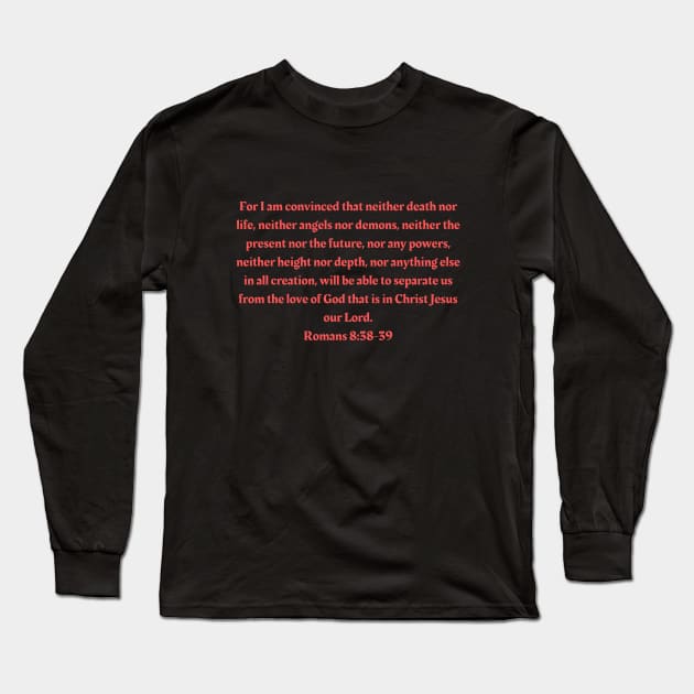 Bible Verse Romans 8:38-39 Long Sleeve T-Shirt by Prayingwarrior